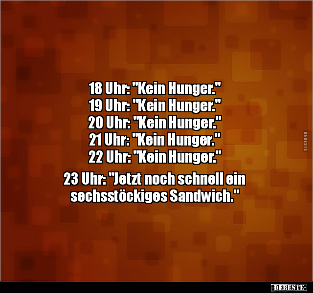 18 Uhr: "Kein Hunger." 19 Uhr: "Kein Hunger..." - Lustige Bilder | DEBESTE.de