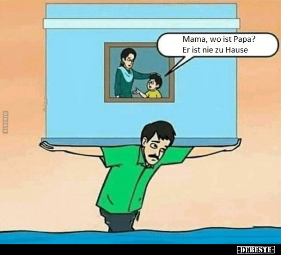 Mama, wo ist Papa? Er ist nie zu Hause..
