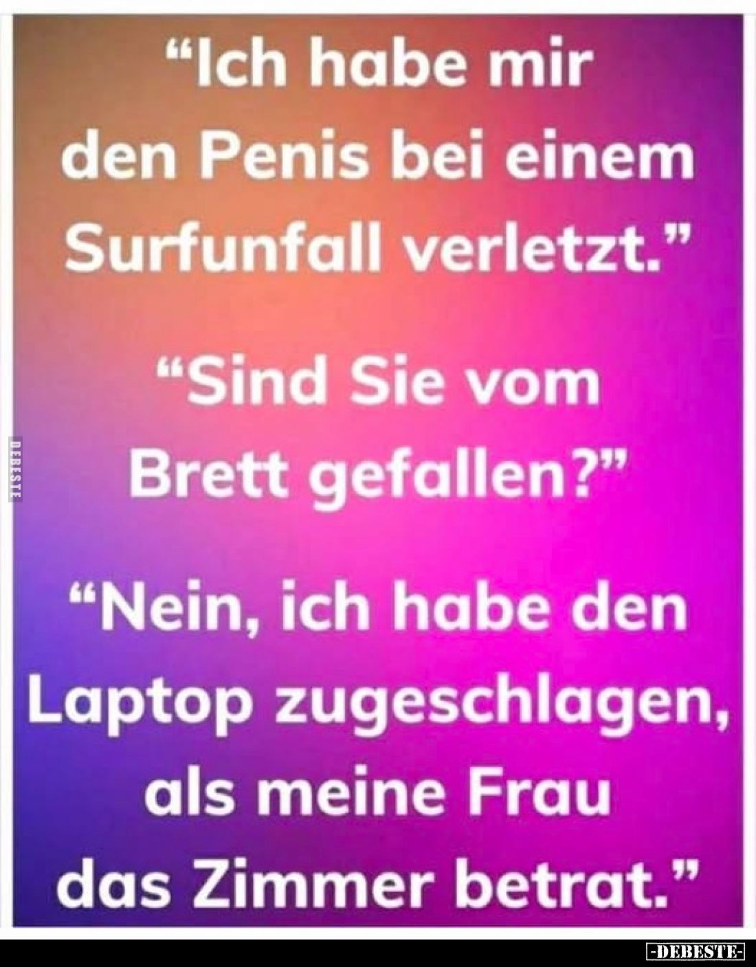 "Ich habe mir den Penis bei einem Surfunfall.." - Lustige Bilder | DEBESTE.de