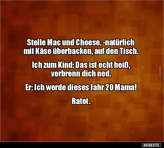 Stelle Mac und Cheese, -natürlich mit Käse überbacken.. - Lustige Bilder | DEBESTE.de