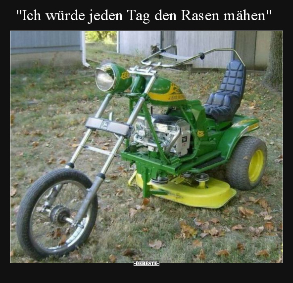 "Ich würde jeden Tag den Rasen mähen".. - Lustige Bilder | DEBESTE.de