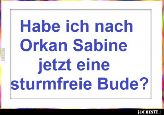 Habe ich nach Orkan Sabine jetzt eine sturmfreie Bude?.. - Lustige Bilder | DEBESTE.de
