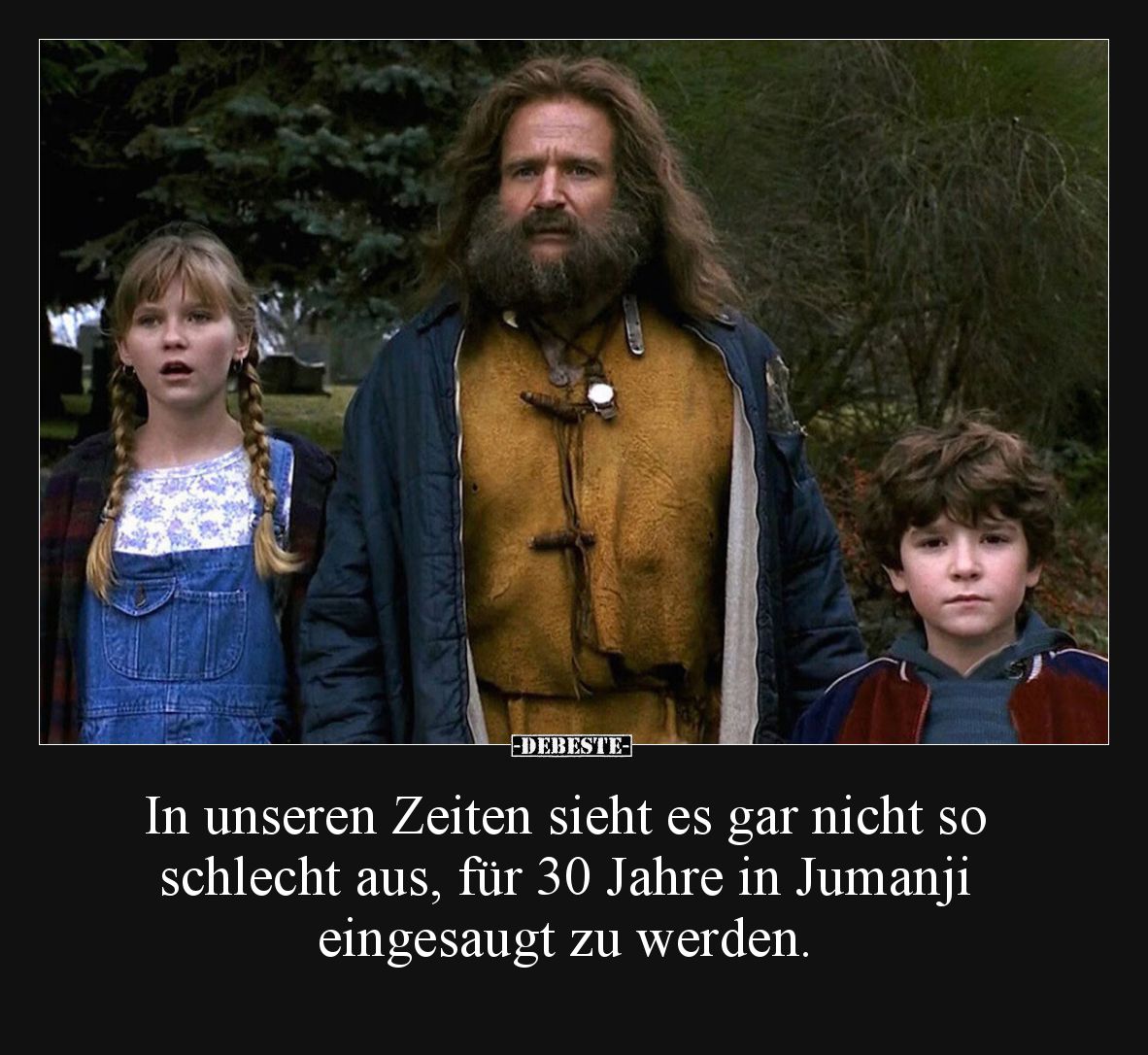 In unseren Zeiten sieht es gar nicht so schlecht aus, für 30 Jahre in Jumanji eingesaugt zu werden.