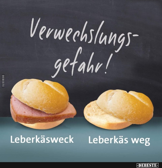 Verwechslungsgefahr!: Leberkäsweck /  Leberkäs weg. - Lustige Bilder | DEBESTE.de