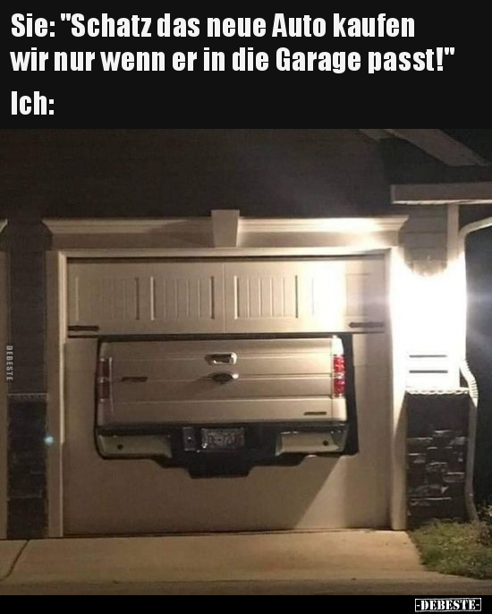Sie: "Schatz das neue Auto kaufen wir nur wenn er in die.." - Lustige Bilder | DEBESTE.de