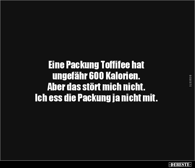Eine Packung Toffifee hat ungefähr 600 Kalorien. Aber das.. - Lustige Bilder | DEBESTE.de