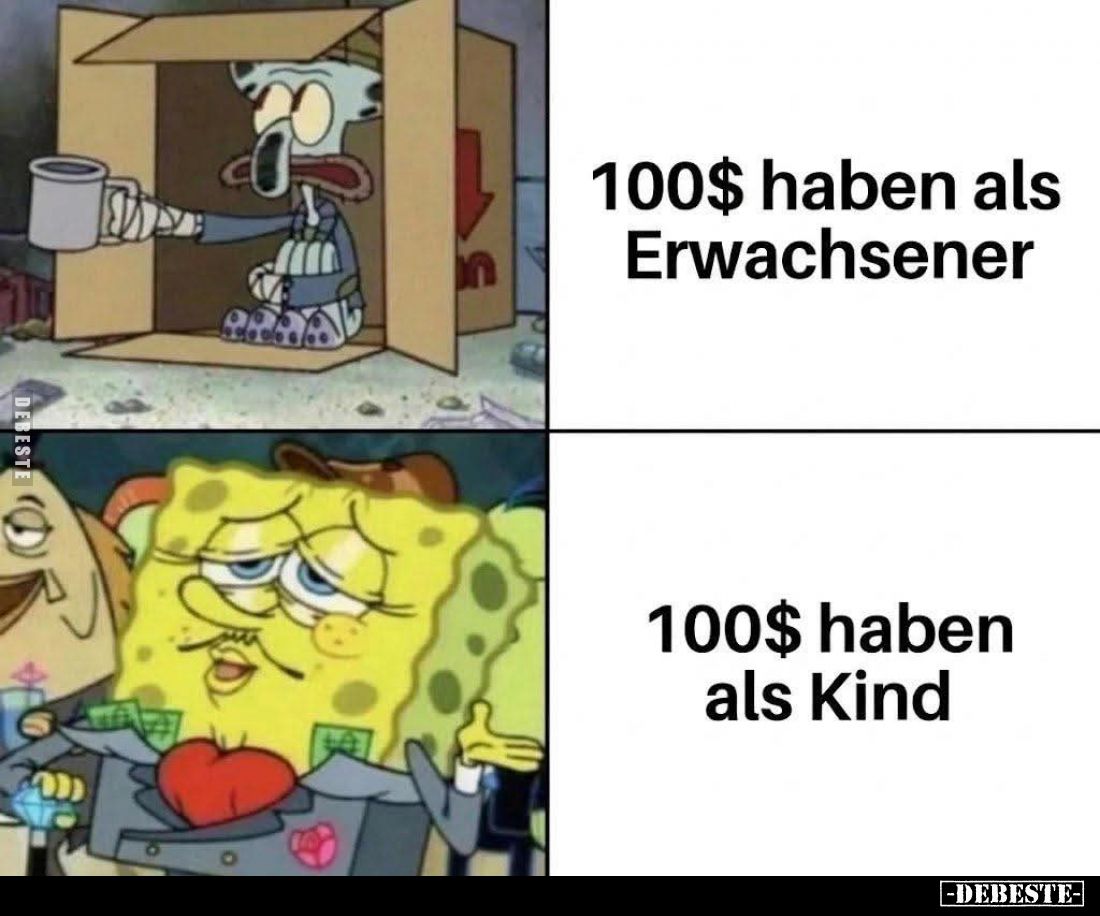 100$ haben als Erwachsener. -
100$ haben als Kind.