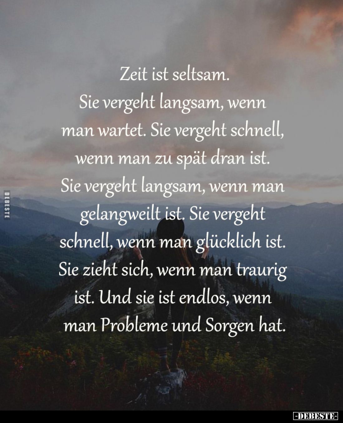 Zeit ist seltsam.
Sie vergeht langsam, wenn 
man wartet. Sie vergeht schnell, 
wenn man zu spät dran ist. 
Sie vergeht la...