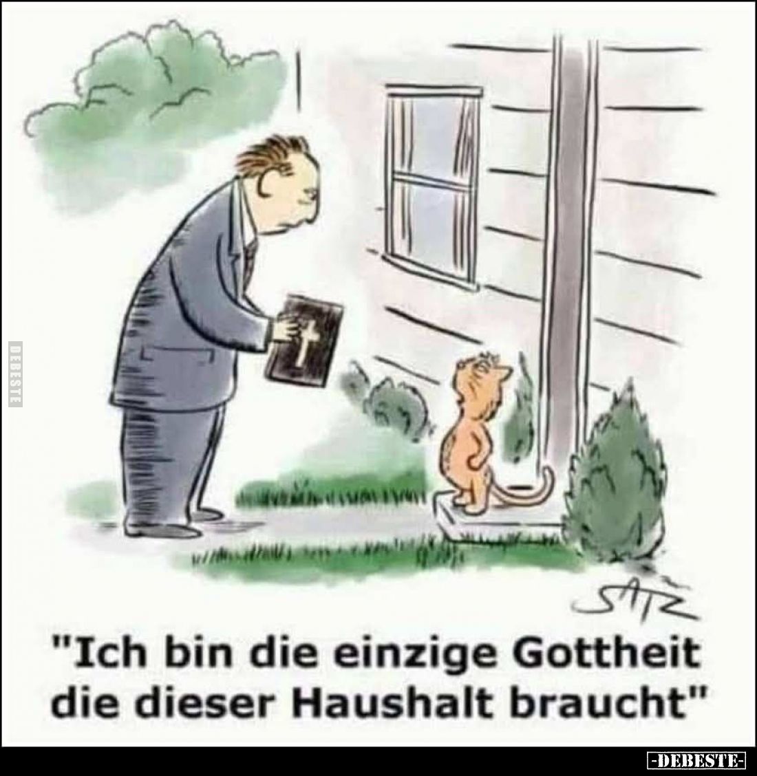 "Ich bin die einzige Gottheit die dieser Haushalt braucht"