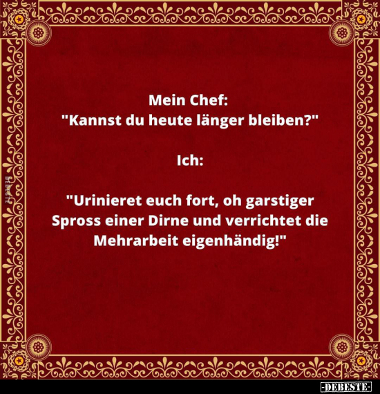 Mein Chef: "Kannst du heute länger bleiben?".. - Lustige Bilder | DEBESTE.de