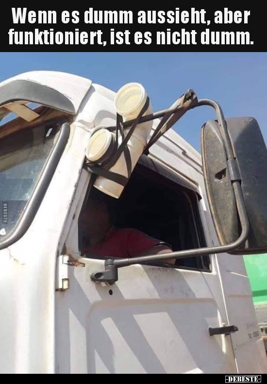 Wenn es dumm aussieht, aber funktioniert, ist es nicht..
