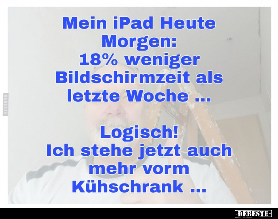 Mein iPad Heute Morgen: 18% weniger Bildschirmzeit als.. - Lustige Bilder | DEBESTE.de