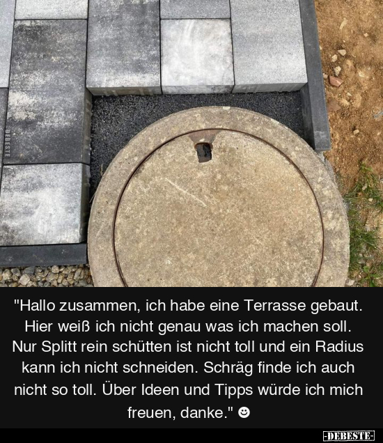 "Hallo zusammen, ich habe eine Terrasse gebaut.." - Lustige Bilder | DEBESTE.de