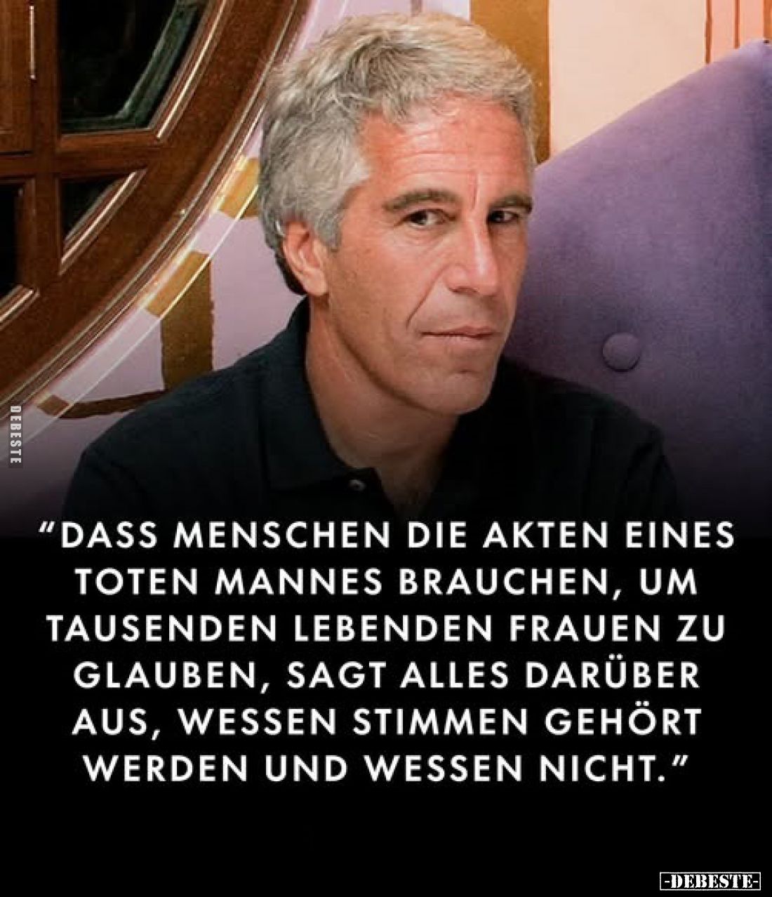 "Dass Menschen die Akten eines toten Mannes brauchen, um tausenden lebenden Frauen zu glauben, sagt alles darüber aus, w...