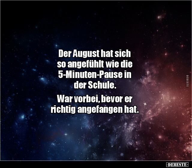 Der August hat sich so angefühlt wie die 5-Minuten-Pause.. - Lustige Bilder | DEBESTE.de