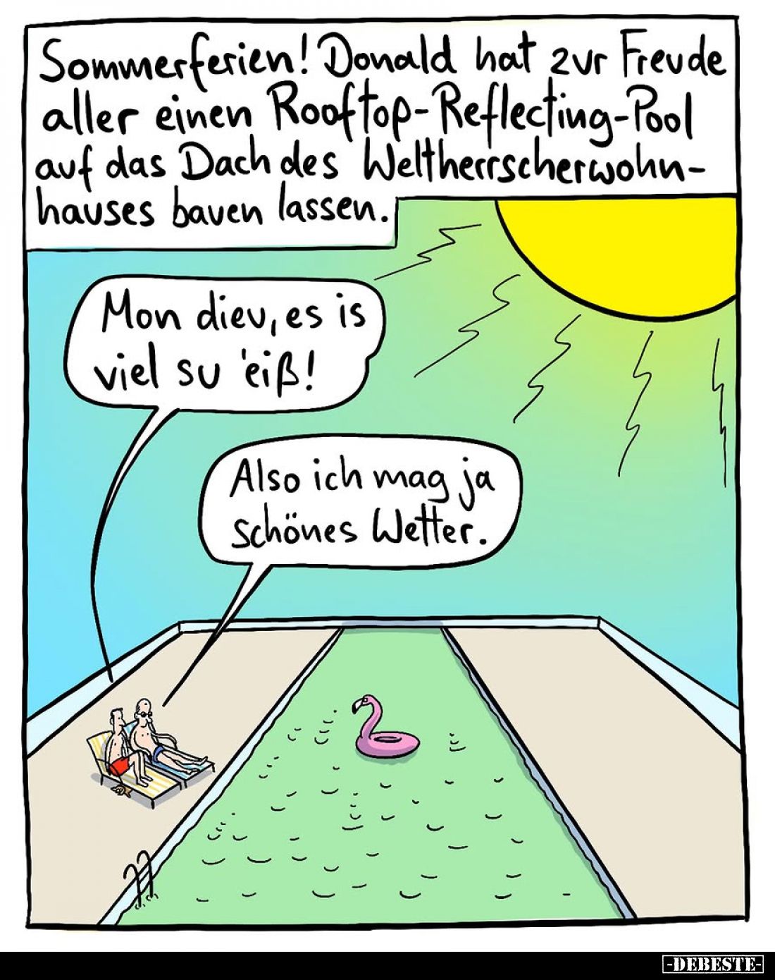 Sommerferien! Donald hat zur Freude aller einen Rooftop-Reflecting-Pool auf das Dach des Weltherrscherwohnhauses bauen lassen...