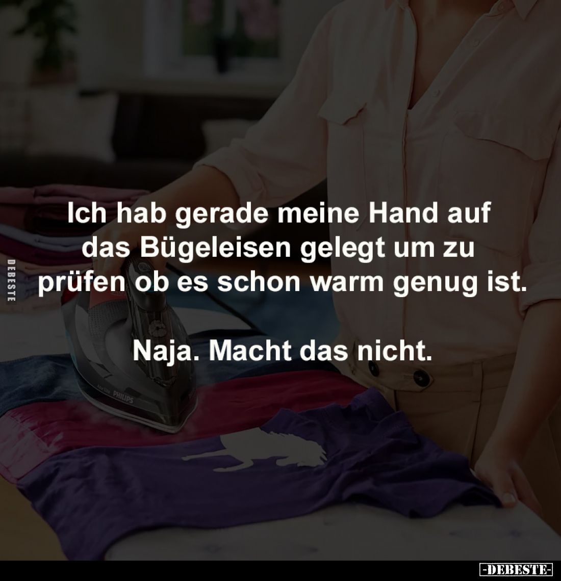 Ich hab gerade meine Hand auf 
das Bügeleisen gelegt um zu 
prüfen ob es schon warm genug ist.

Naja. Macht das nicht.