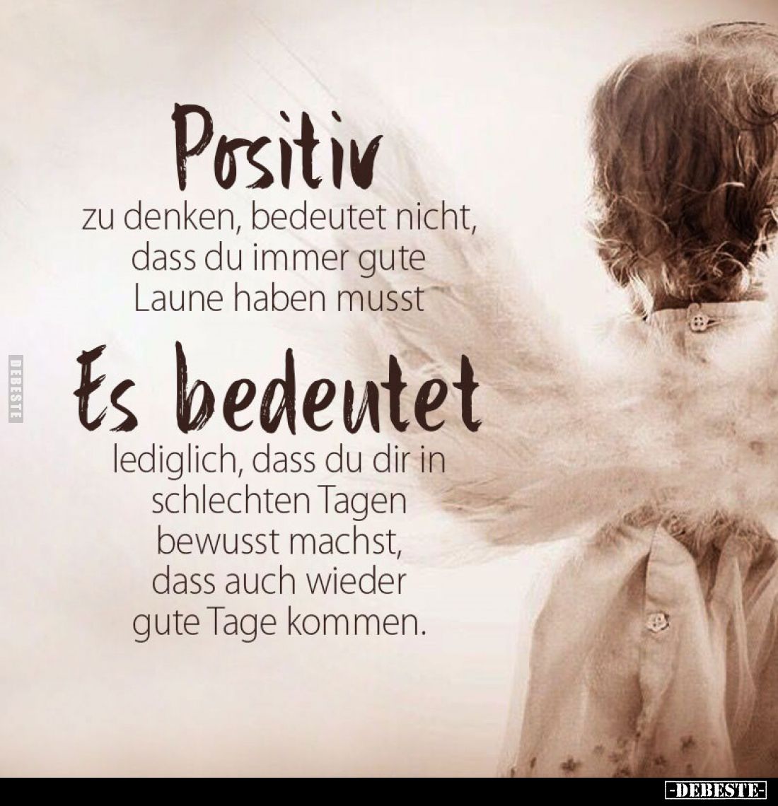 Positiv zu denken, bedeutet nicht, dass du immer gute Laune haben musst.
Es bedeutet lediglich, dass du dir in schlechten Ta...