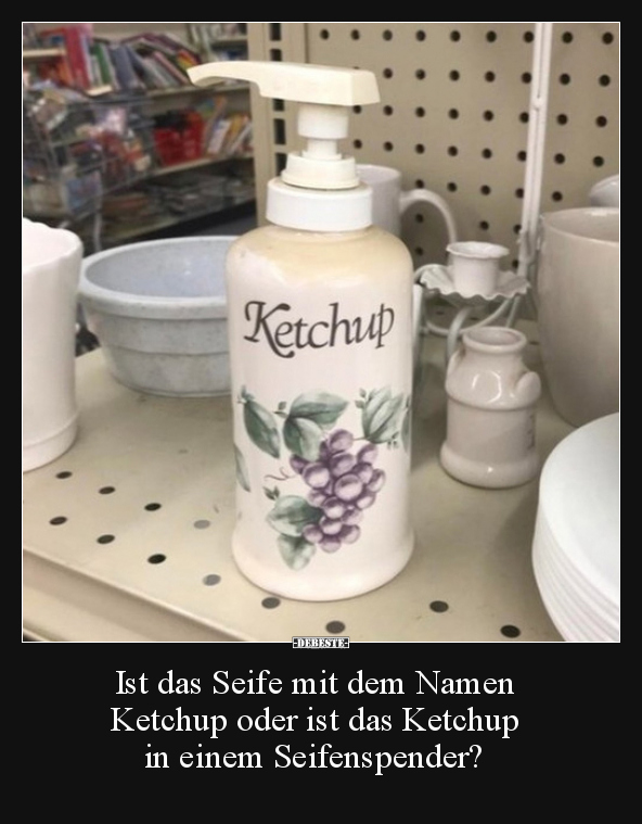 Ist das Seife mit dem Namen Ketchup oder ist das Ketchup.. - Lustige Bilder | DEBESTE.de