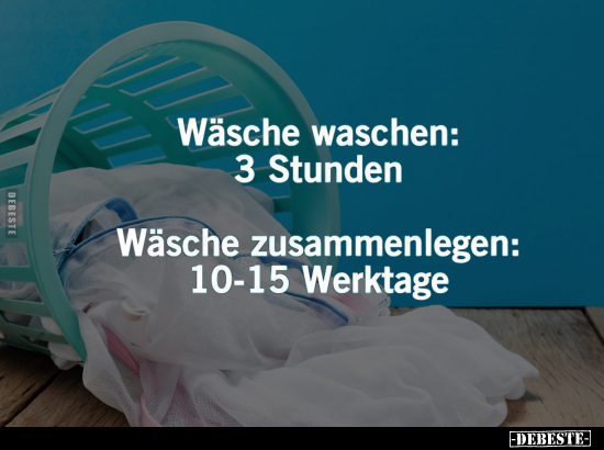 Wäsche waschen: 3 Stunden.. - Lustige Bilder | DEBESTE.de