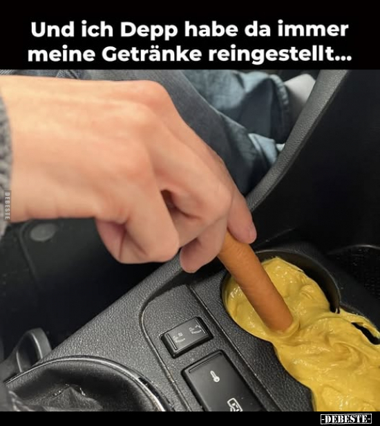 Und ich Depp habe da immer meine Getränke reingestellt...