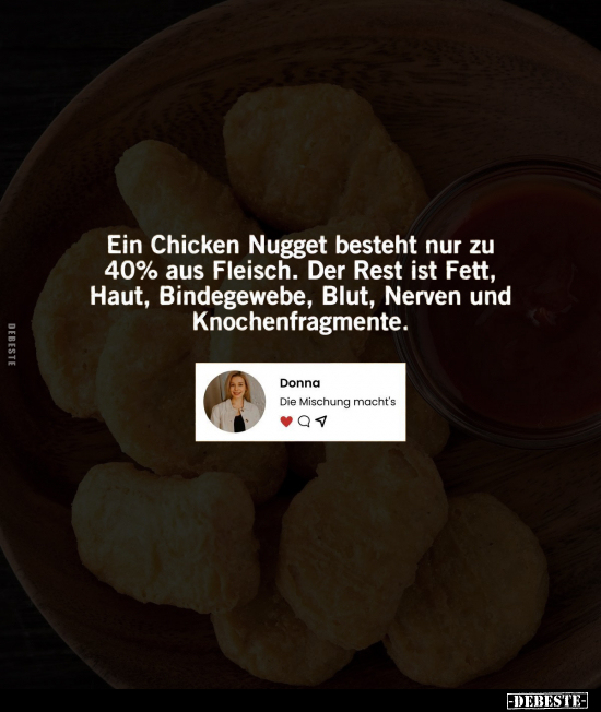 Ein Chicken Nugget besteht nur zu 40% aus Fleisch.. - Lustige Bilder | DEBESTE.de