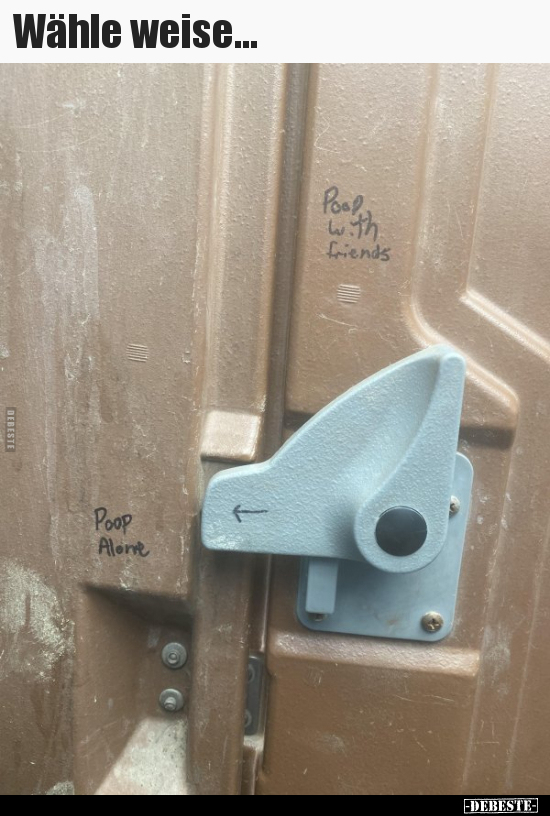 Wähle weise...