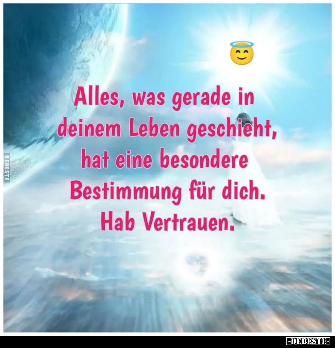 Alles, was gerade in deinem Leben geschieht, hat eine besondere Bestimmung für dich.
Hab Vertrauen.