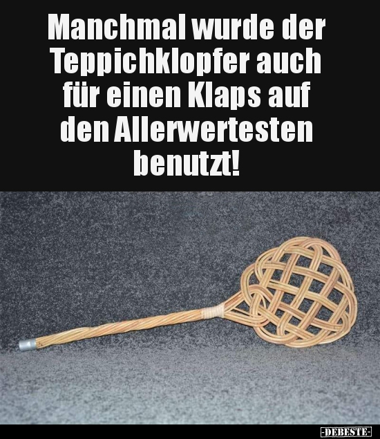 Manchmal wurde der Teppichklopfer auchfür einen Klaps.. - Lustige Bilder | DEBESTE.de