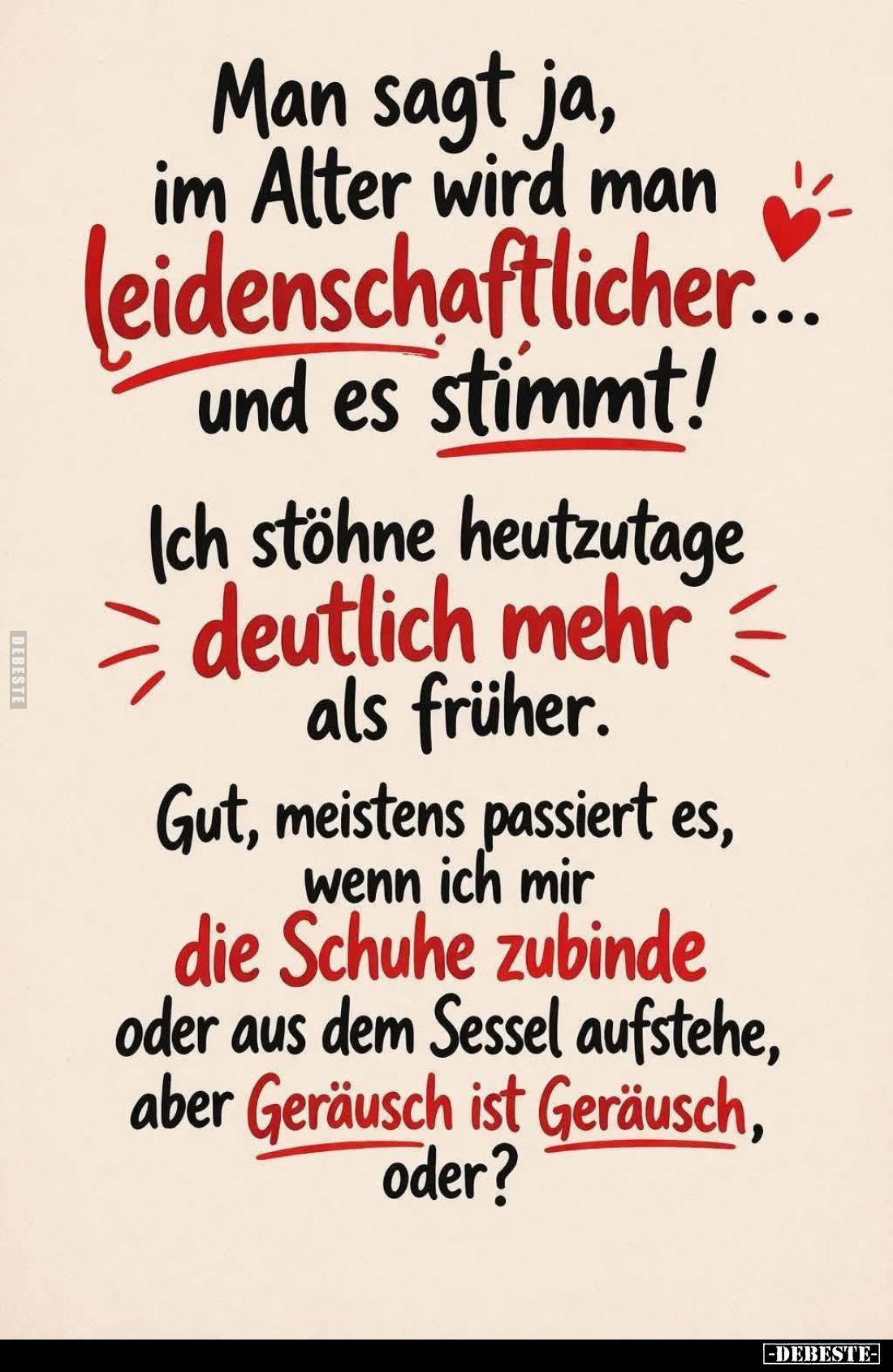 Man sagt ja, im Alter wird man leidenschaftlicher und es stimmt!
Ich stöhne heutzutage deutlich mehr
als früher.
Gut, meis...