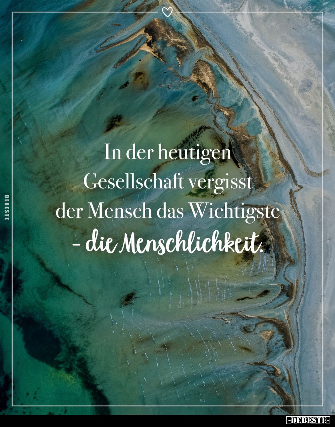der heutigen Gesellschaft vergisst der Mensch das Wichtigste - die Menschlichkeit.