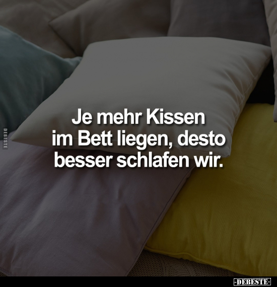 Je mehr Kissen im Bett liegen, desto besser.. - Lustige Bilder | DEBESTE.de