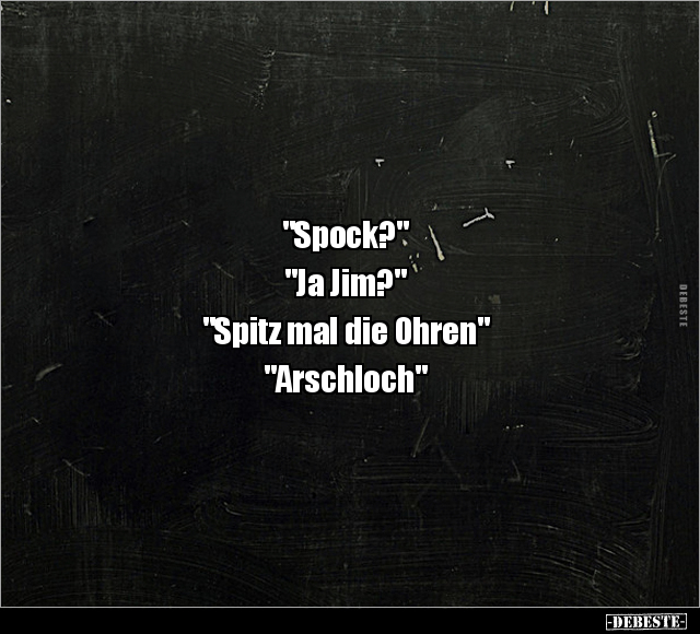 "Spock?" "Ja Jim?" "Spitz mal die.." - Lustige Bilder | DEBESTE.de