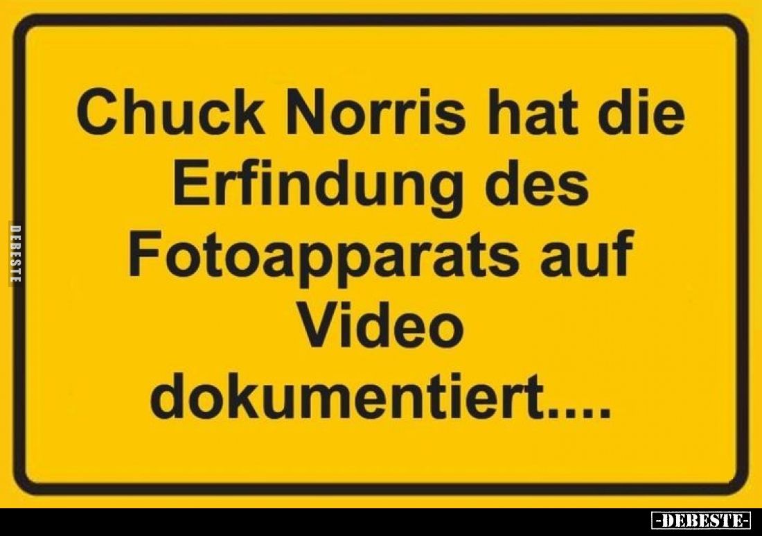 Chuck Norris hat die Erfindung des Fotoapparats auf Video dokumentiert....