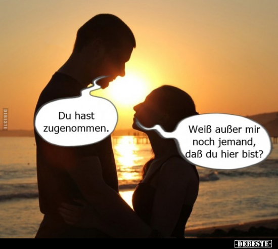 "Du hast zugenommen.".. - Lustige Bilder | DEBESTE.de