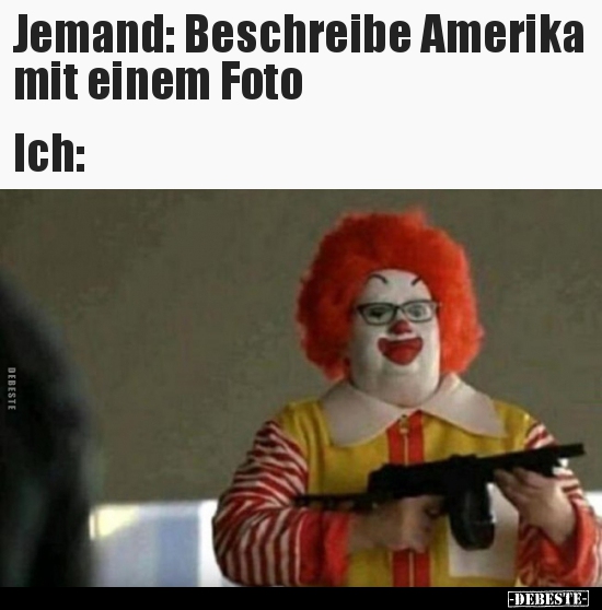 Jemand: Beschreibe Amerika mit einem Foto.. - Lustige Bilder | DEBESTE.de