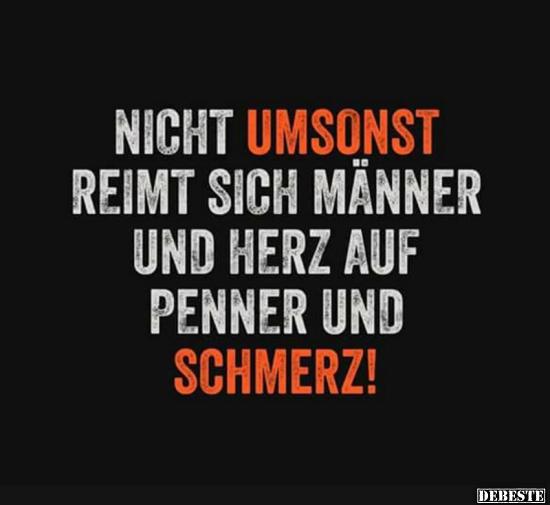 Nicht umsonst reimt sich Männer..