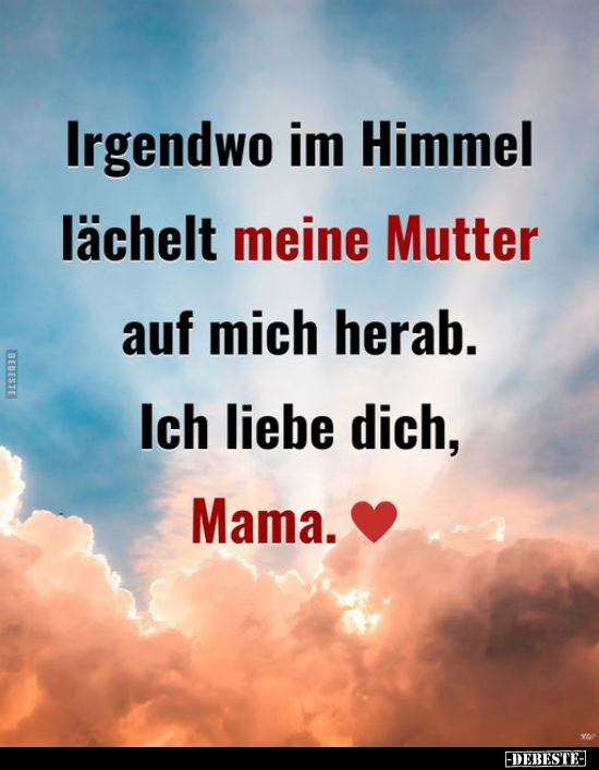 Irgendwo im Himmel lächelt meine Mutter auf mich herab.. - Lustige Bilder | DEBESTE.de