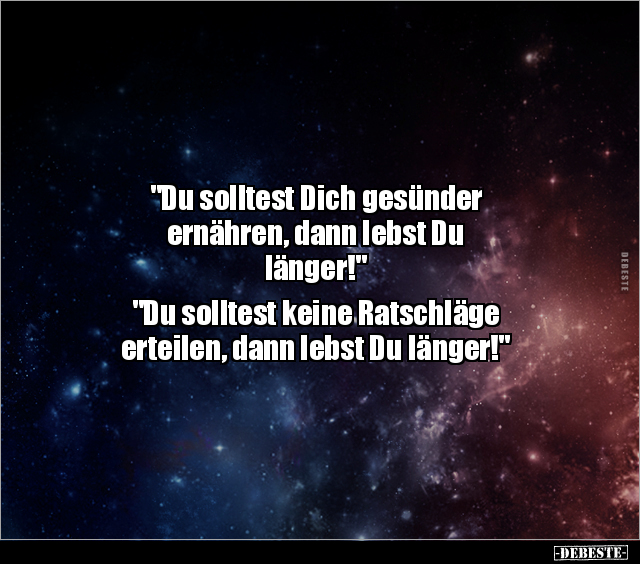 "Du solltest Dich gesünder ernähren, dann lebst Du.." - Lustige Bilder | DEBESTE.de