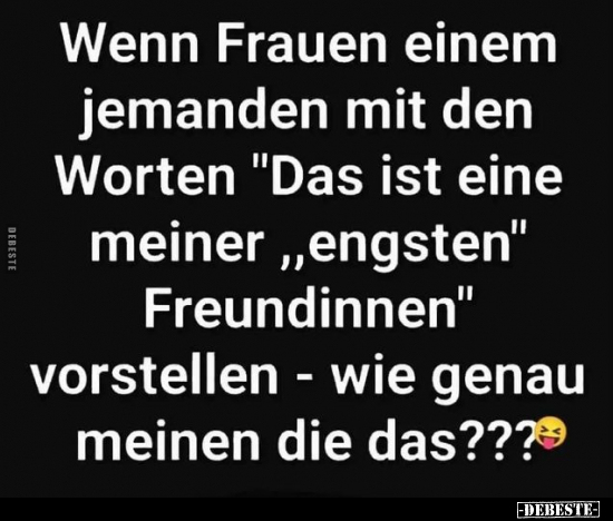 Wenn Frauen einem jemanden mit den Worten.. - Lustige Bilder | DEBESTE.de