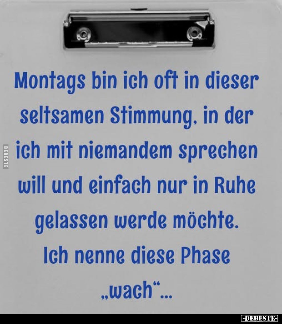 Montags bin ich oft in dieser seltsamen Stimmung, in der.. - Lustige Bilder | DEBESTE.de