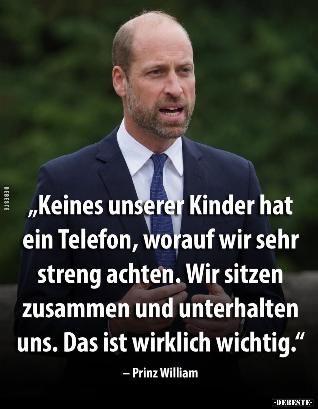 Keines unserer Kinder hat ein Telefon, worauf wir sehr streng achten. Wir sitzen zusammen und unterhalten uns. Das ist wirkli...