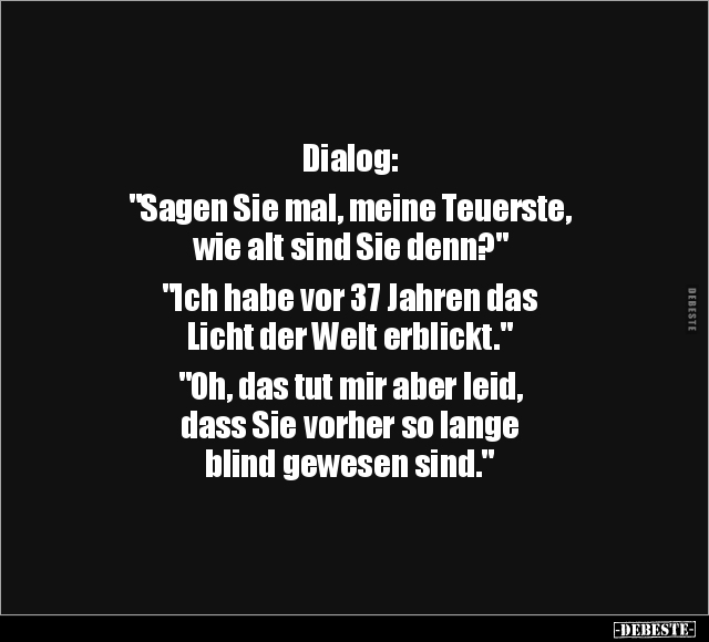 Dialog: "Sagen Sie mal, meine Teuerste, wie alt sind Sie.." - Lustige Bilder | DEBESTE.de