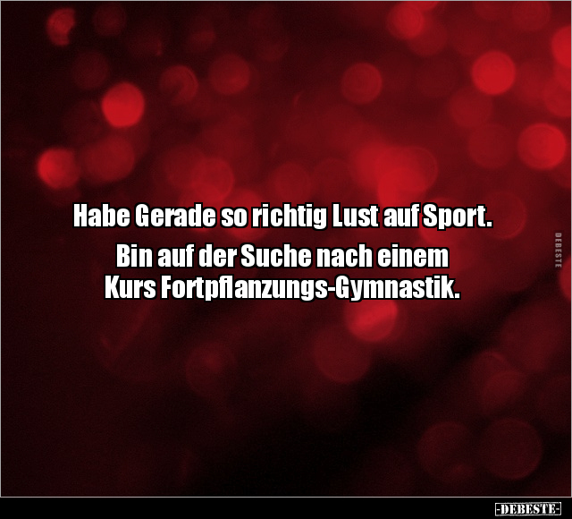 Habe Gerade so richtig Lust auf Sport.. - Lustige Bilder | DEBESTE.de