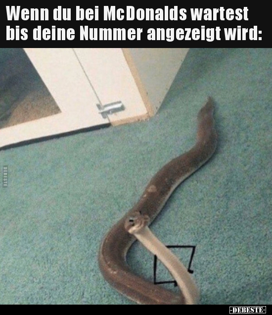 Wenn du bei McDonalds wartest bis deine Nummer angezeigt..