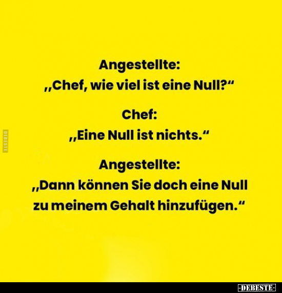 Angestellte: „Chef, wie viel ist eine Null?”.. - Lustige Bilder | DEBESTE.de