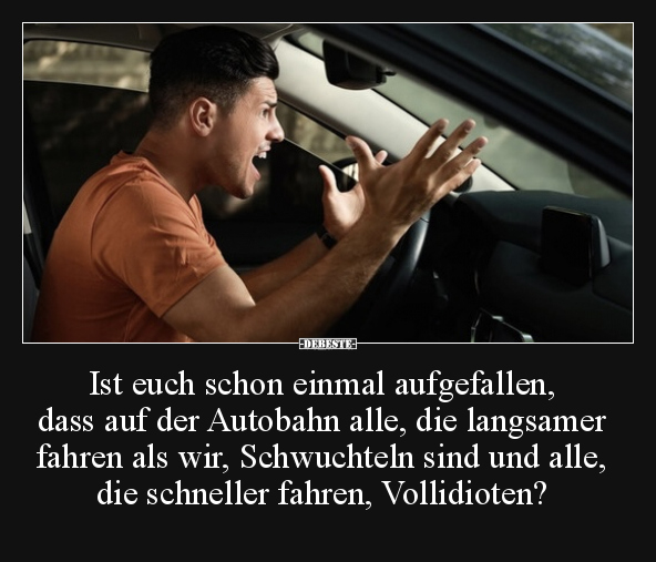 Ist euch schon einmal aufgefallen, dass auf der Autobahn.. - Lustige Bilder | DEBESTE.de