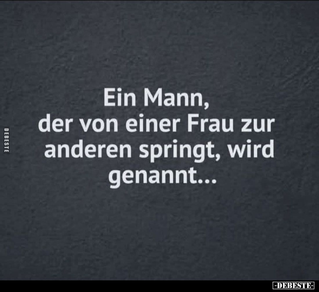 Ein Mann, der von einer Frau zur anderen springt, wird.. - Lustige Bilder | DEBESTE.de