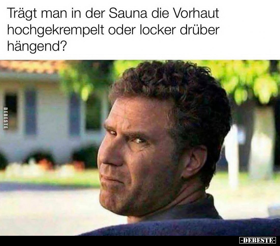 Trägt man in der Sauna die Vorhaut hochgekrempelt oder locker drüber hängend?
