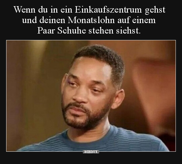 Wenn du in ein Einkaufszentrum gehst und deinen Monatslohn..